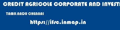 CREDIT AGRICOLE CORPORATE AND INVESTMENT BANK CALYON BANK  TAMIL NADU CHENNAI    ifsc code